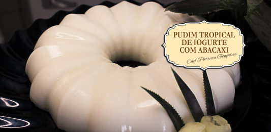 PUDIM TROPICAL DE IOGURTE COM ABACAXI